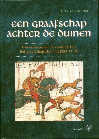 Een Graafschap Achter De Duinen Het Ontstaan En De Vorming Van Het Graafschap Holland 850 1150 Spa Uitgevers