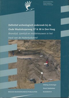 Definitief archeologisch onderzoek bij de Oude Waalsdorperweg 37 & 38 in Den Haag. HOP 9
