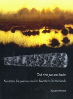 Ceci n'est pas une hache. Neolithic Depositions in the Northern Netherlands