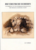 Hilversumse Oudheden. Eene bijdrage tot de ontwikkelingsgeschiedenis der vroegste Europesche volken L.J.F. Janssen 