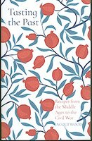 Tasting the Past. Recipes from the Middle Ages to the Civil War