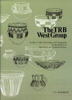 The TRB West Group. Studies in the Chronology and Geography of the Makers of Hunebeds and Tiefstich Pottery 
