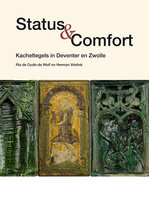 Status en Comfort. Kacheltegels uit Deventer en Zwolle