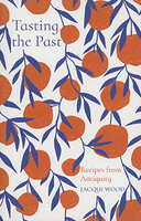 Tasting the past. Recipes from Antiquity