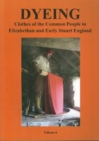 Dyeing Clothes of the Common People ion Elizabethan and Early Stuart England
