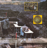 Zwolle ondergronds. Zeven blikvangers van archeologische vondsten in Zwolle