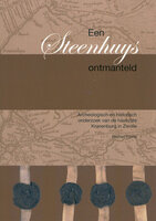 Een steenhuys ontmanteld - Archeologisch en historisch onderzoek van de Havezate Kranenburg in Zwolle