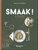 Smaak! een heschiedenis van 120 recepten  Smaak! een heschiedenis van 120 recepten