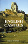 English Castles, A guide by Counties  