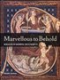 Marvellous to Behold: Miracles in Illuminated Manuscripts