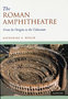 The-Roman-Amphitheatre:-From-its-origins-to-the-Colosseum