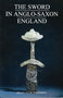 The Sword in Anglo-Saxon England Its Archaeology & Literature