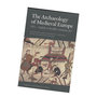 The-Archaeology-of-Medieval-Europe-Vol.-1
