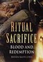 Ritual Sacrifice: Blood and Redemptation