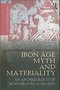 Iron age myth and materiality