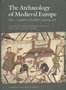 The Archaeology of Medieval Europe Vol 1 