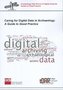 Caring for Digital Data in Archaeology: A Guide to Good Practice