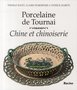 Porcelaine de Tournai. Chine et chinoiserie 