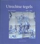 Utrechtse-Tegels-1600-1900