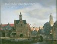 Hollandse stadsgezichten uit de gouden eeuw